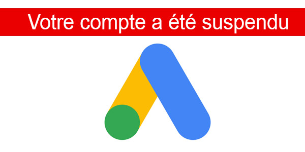 bannissement compte google ads avertissement développe ton entreprise