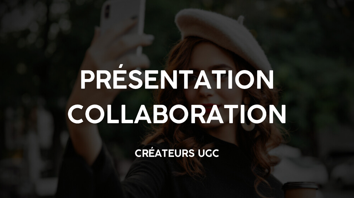 Présentation collaboration recrute - Créateurs ugc